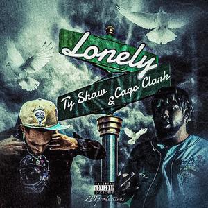 Lonely (feat. Cago Clark) [Explicit]