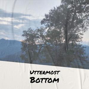 Uttermost Bottom