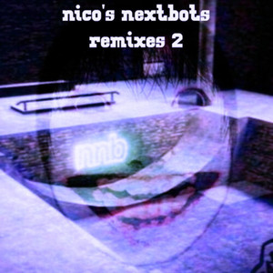 nico's nextbots remixes 2 (Slowed & Reverb) [Explicit]