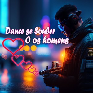Dance Se Souber O Os Homens