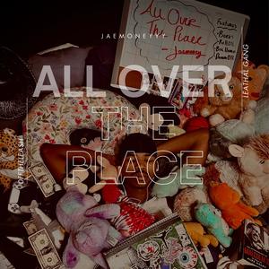 All Over The Place (Explicit)