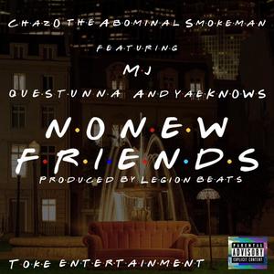 Chazo the Abominal Smokeman - No New Friends (feat. Questunna/HTR & yeaKNOWS) (Explicit)