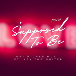 Supposed To Be (feat. Aja the Writer)