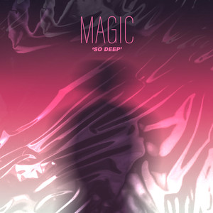 Magic (So Deep)