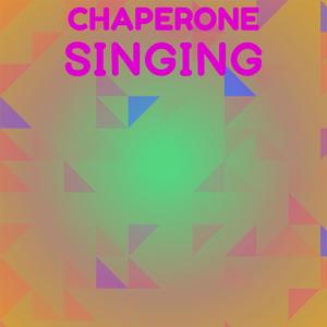 Chaperone Singing