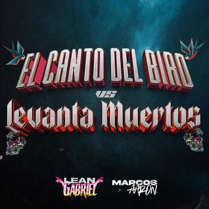 El Canto del Bird Vs Levanta Muertos (feat. Lean Gabriel)