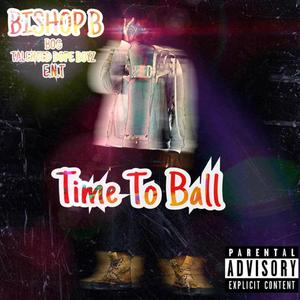 Time To Ball (Explicit)