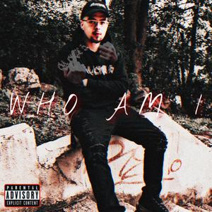 WHO AM I (Explicit)