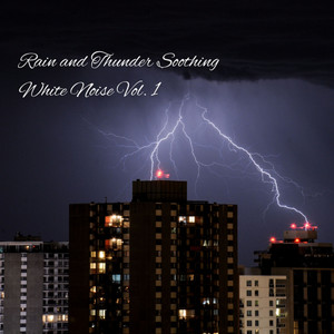 Rain and Thunder Soothing White Noise Vol. 1