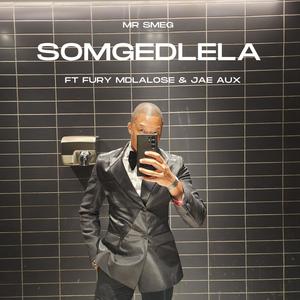 Somgedlela (feat. Fury Mdlalose & Jae Aux)