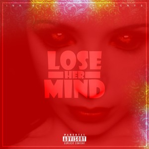 Lose Her Mind (Explicit)