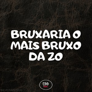 BRUXARIA O MAIS BRUXO DA ZO (Explicit)