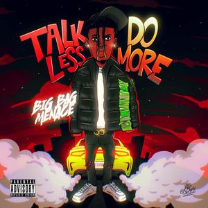 Talk Less Do More (Explicit)