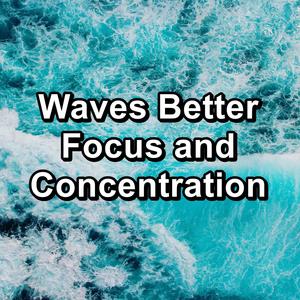 Waves Better Focus and Concentration