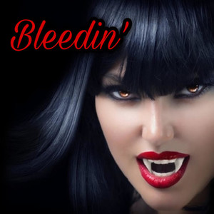 Bleedin' (Explicit)