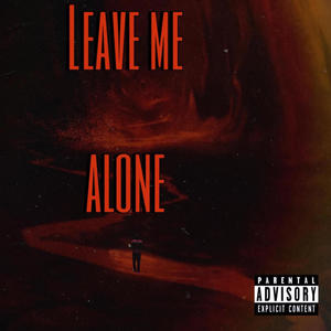 Leave Me Alone (Explicit)