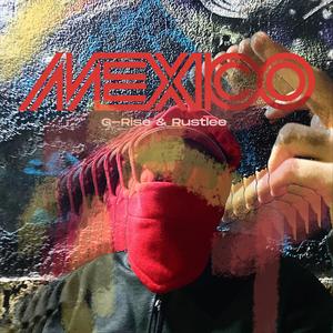 MEXICO (feat. G-Rise & Rustlee) (Explicit)