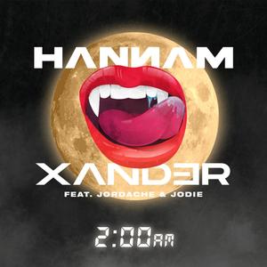 Hannam & Xander (2 AM) (feat. Jordache and Jodie) [Radio Edit]