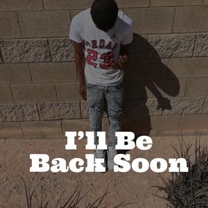 I'll Be Back Soon (Explicit)