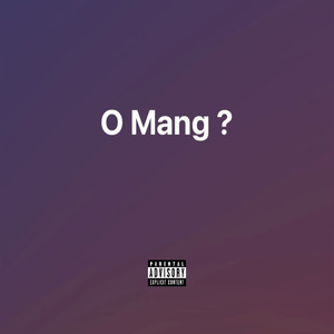O Mang (Explicit)