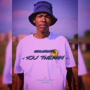 You' Tweakin' (Explicit)