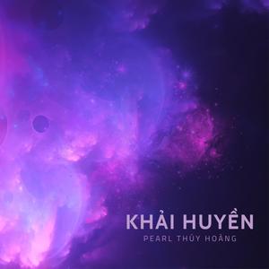 KHẢI HUYỀN (feat. Hà Chi - Bửu Thuyên)