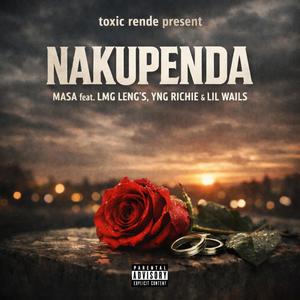 NAKUPENDA (feat. Lmg leng's, Yng richie, Lil wails & Prod WY) (Explicit)