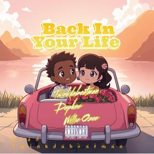 Back in your life (feat. Twinkdabeatman, Daphne & Willie Ozee)