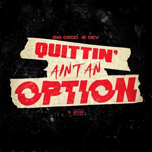 Quittin' Aint An Option (feat. IE Dev) [Explicit]