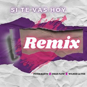 Si Te Vas Hoy (Omar Flow & Wilmer La Voz Remix)