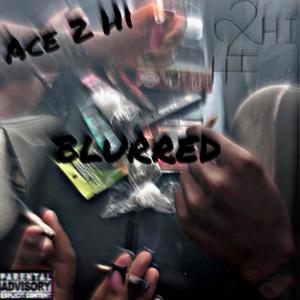 Blurred (feat. Ace 2 Hi) [Explicit]