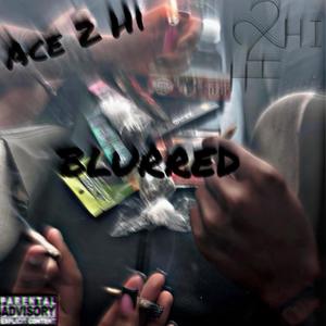Blurred (feat. Ace 2 Hi) (Explicit)