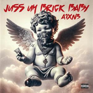 JuSs Uh BriCk BaBy (Explicit)