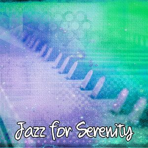 Jazz for Serenity – Lounge, Bossa Jazz, Cafe Bar with Soft Jazz Sounds