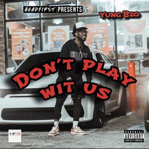 Don't Play Wit Us (Explicit)