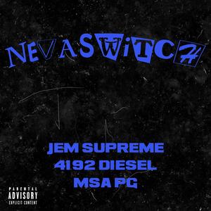 Neva Switch (feat. 4192 Diesel & MSA PG) [Explicit]