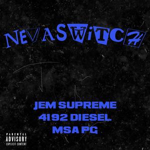 Neva Switch (feat. 4192 Diesel & MSA PG) (Explicit)