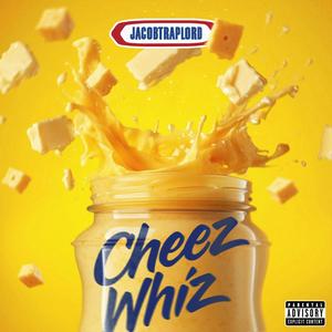 CHEEZ WHIZ (Explicit)