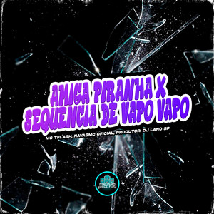 Amiga Piranha X Sequencia de Vapo Vapo (Explicit)