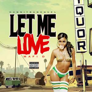 Let Me Love (feat. Mafi D) [Explicit]