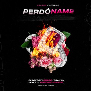 Perdóname(feat. Drago200, Fran C & Jeykey) (Explicit)
