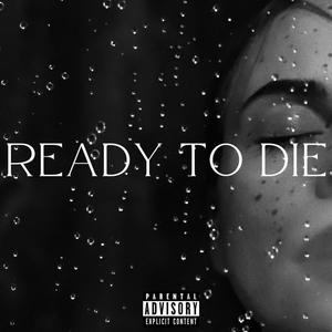 Ready to Die (feat. Kush Kevo) [Explicit]