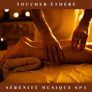 Toucher Éthéré: Musique de Détente