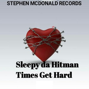 Sleepy da Hitman - Times Get Hard