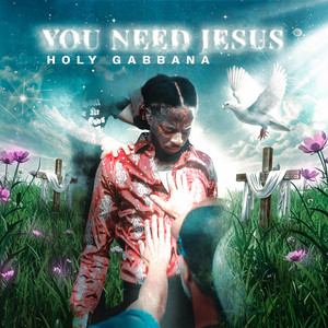 Holy Gabbana - You Need Jesus