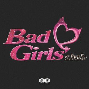 BAD GIRLS CLUB (Explicit)