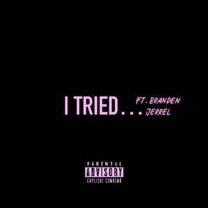 I TRIED (feat. Branden Jerrel) (REMIX|Explicit)