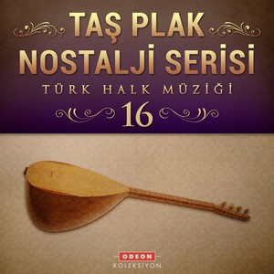 Taş Plak Nostalji Serisi, Vol. 16 (Türk Halk Müziği)