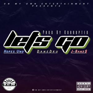 Let's Go (feat. Hopes Uno & J-Banz$) (Explicit)