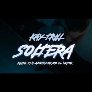 Soltera (feat. KILLER KFM, Azbaby & Bryro El menor) (Explicit)